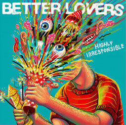 BETTER LOVERS - HIGHLY IRRESPONSIBLE - CD