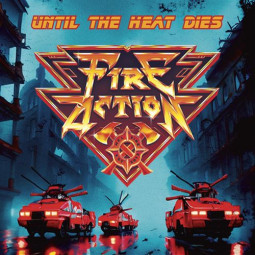 FIRE ACTION - UNTIL THE HEAT DIES - LP