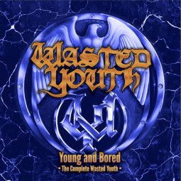 WASTED YOUTH - YOUNG AND BORED (THE COMPLETE WASTED YOUTH) - 2CD