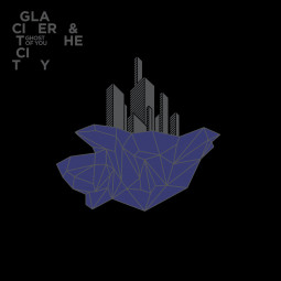 GHOST OF YOU - GLACIER AND THE CITY - CD