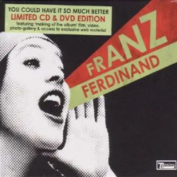 FRANZ FERDINAND - YOU COULD HAVE IT SO MUCH BETTER - CD/DVD