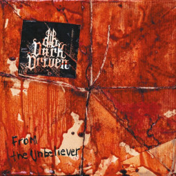 DARK DRIVEN - FROM THE UNBELIEVER - CD