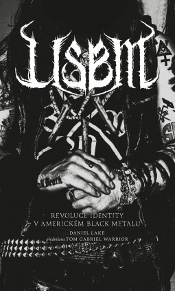 DANIEL LAKE - USBM (REVOLUCE IDENTITY V AMERICKÉM BLACK METALU) - KNIHA