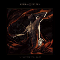 HORIZON IGNITED - TOWARDS THE DYING LANDS - CD