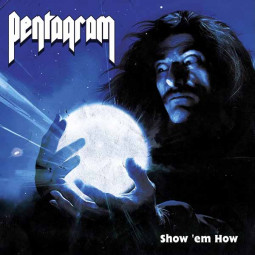 PENTAGRAM - SHOW 'EM HOW - CD